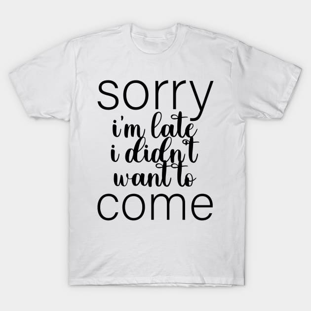 sorry funny design T-Shirt by Designdaily